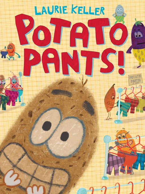 Title details for Potato Pants! by Laurie Keller - Available
